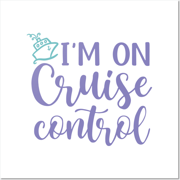 I’m On Cruise Control Beach Vacation Funny Wall Art by GlimmerDesigns